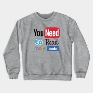 You need to read more books Crewneck Sweatshirt